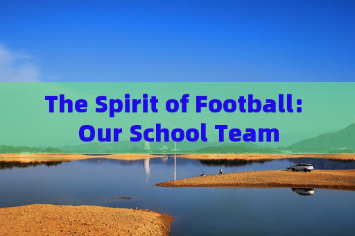 The Spirit of Football: Our School Team