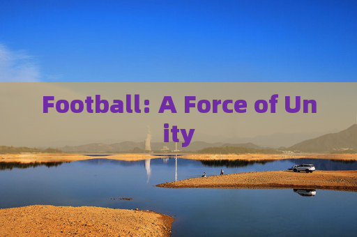 Football: A Force of Unity
