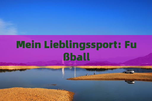 Mein Lieblingssport: Fußball