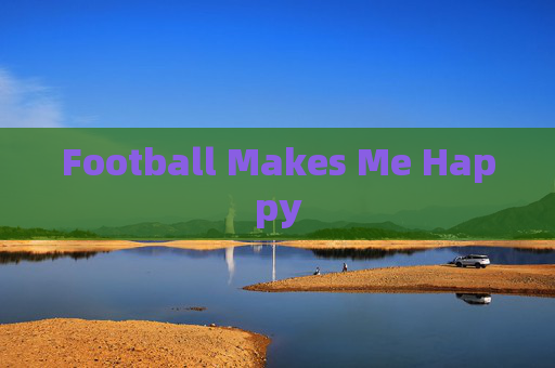 Football Makes Me Happy